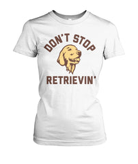 Dont Stop Retrievin